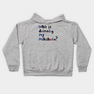 Typography Who Is Drinking my Milkshake Quote Kids Hoodie